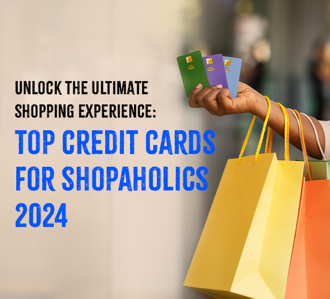 Unlock the ultimate shopping experience: top credit cards for shopaholics 2024