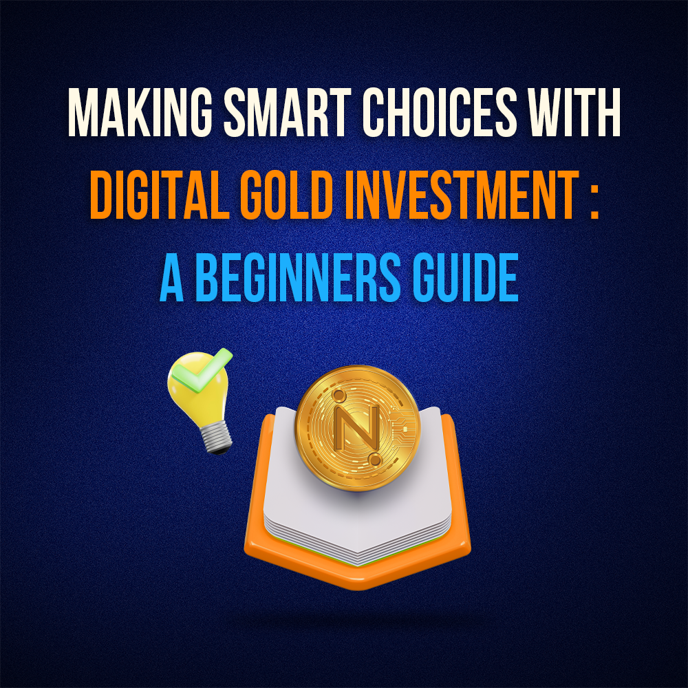 Making smart choices with digital gold investment: A Beginners Guide